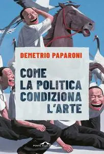 Demetrio Paparoni - Come la politica condiziona l'arte