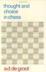 Thought and Choice in Chess (Psychological Studies) by Adriann Degroot [Repost] 