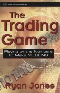 The Trading Game: Playing by the Numbers to Make Millions (Repost)