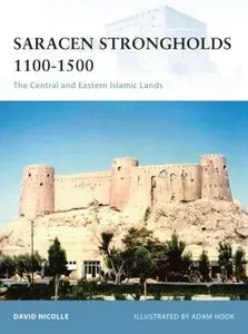 Saracen Strongholds 1100-1500. The Central and Eastern Islamic Lands
