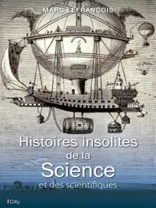 Marc Lefrançois, "Histoires insolites de la Science et des scientifiques"