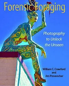 Forensic Foraging: Photography to Unlock the Unseen