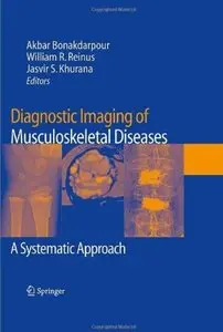 Diagnostic Imaging of Musculoskeletal Diseases: A Systematic Approach [Repost]
