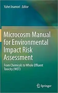 Microcosm Manual for Environmental Impact Risk Assessment: From Chemicals to Whole Effluent Toxicity