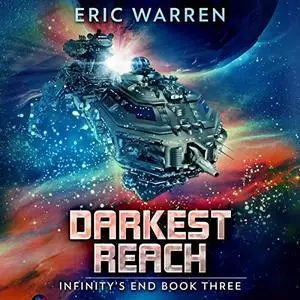 Darkest Reach: Infinity's End, Book 3 [Audiobook]