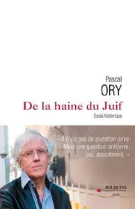 Pascal Ory, "De la haine du Juif : Essai historique"