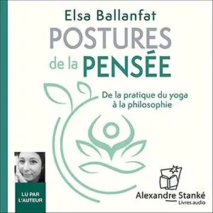 Elsa Ballanfat, "Postures de la pensée: De la pratique du yoga à la philosophie"