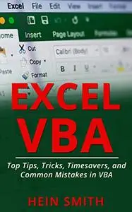 Excel VBA: Top Tips, Tricks, Timesavers, and Common Mistakes in VBA Programming