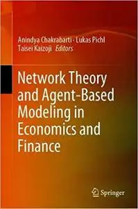 Network Theory and Agent-Based Modeling in Economics and Finance