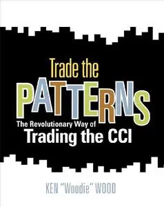 Trade the patterns: The revolutionary way of trading the CCI