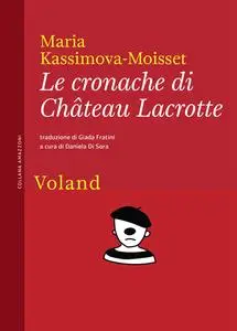 Le cronache di Château Lacrotte - Maria Kassimova-Moisset