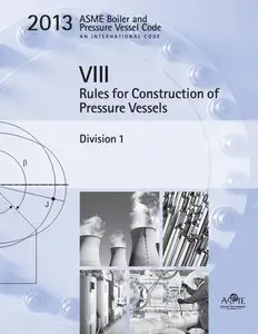 ASME Boiler & Pressure Vessel Code 2013: Rules for Construction of Pressure Vessels: Division 1: 8
