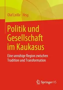 Politik und Gesellschaft im Kaukasus: Eine unruhige Region zwischen Tradition und Transformation (Repost)