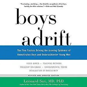 Boys Adrift: The Five Factors Driving the Growing Epidemic of Unmotivated Boys and Underachieving Young Men [Audiobook]