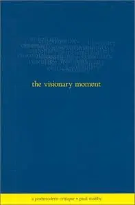 The visionary moment : a postmodern critique