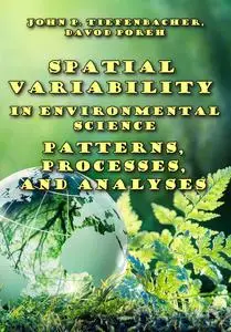 "Spatial Variability in Environmental Science: Patterns, Processes, and Analyses" ed. by John P. Tiefenbacher, Davod Poreh