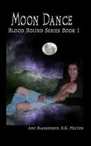 «Moon Dance (Blood Bound Book One)» by Amy Blankenship