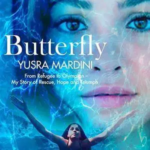 Butterfly: From Refugee to Olympian - My Story of Rescue, Hope, and Triumph [Audiobook]