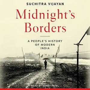 Midnight's Borders: A People's History of Modern India [Audiobook]
