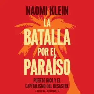 «La batalla por el paraíso» by Naomi Klein