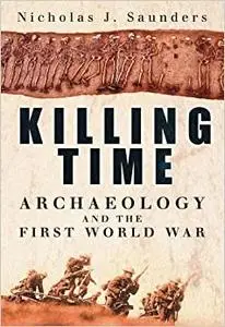 Killing Time: Archaeology And The First World War