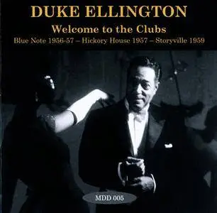 Duke Ellington - Welcome To The Clubs: Blue Note 1956-57, Hickory House 1957, Storyville 1959 (2014) {La Maison du Duke MDD005}