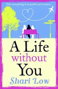 «A Life Without You» by Shari Low