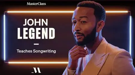 Masterclass - John Legend Teaches Songwriting