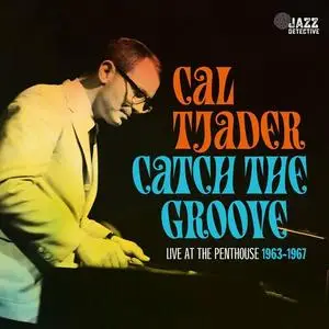 Cal Tjader - Catch The Groove (Live at The Penthouse 1963-1967) (2024)
