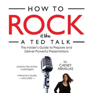 «How to Rock It like a TED Talk» by Cathey Armillas
