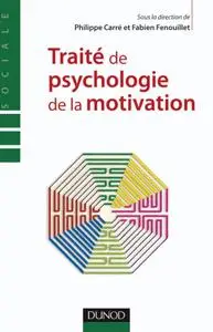 Philippe Carré, Fabien Fenouillet, "Traité de psychologie de la motivation : Théories et pratiques" (repost)