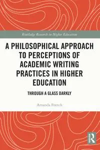 A Philosophical Approach to Perceptions of Academic Writing Practices in Higher Education