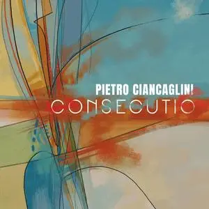 Pietro Ciancaglini - Consecutio (2023) [Official Digital Download 24/48]