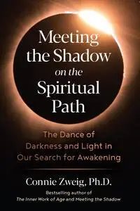 Meeting the Shadow on the Spiritual Path: The Dance of Darkness and Light in Our Search for Awakening