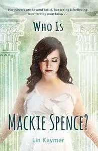 «Who Is Mackie Spence?» by Lin Kaymer