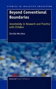 Beyond Conventional Boundaries: Uncertainty in Research and Practice with Children (repost)