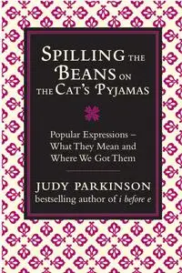 «Spilling the Beans on the Cat's Pyjamas» by Judy Parkinson