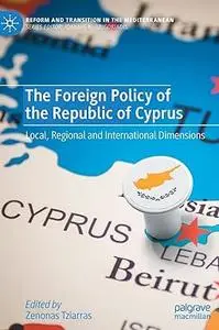 The Foreign Policy of the Republic of Cyprus: Local, Regional and International Dimensions