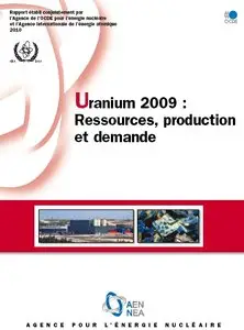 Uranium 2009 : Ressources, productionet demande