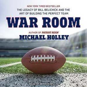 War Room: The Legacy of Bill Belichick and the Art of Building the Perfect Team [Audiobook]