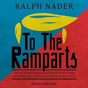 To the Ramparts: How Bush and Obama Paved the Way for the Trump Presidency, and Why It Isn't Too Late to Reverse... [Audiobook]