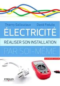 Thierry Gallauziaux, David Fedullo, "Electricité : Réaliser son installation électrique par soi-même"