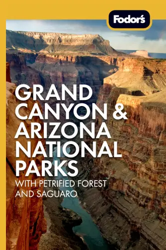 Fodor's Grand Canyon & Arizona National Parks: with Petrified Forest and Saguaro
