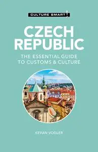 Czech Republic: Culture Smart!: The Essential Guide to Customs & Culture (Culture Smart!), 2nd Edition