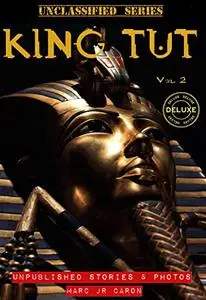 King Tut Unclassified Deluxe Edition: More Unpublished Stories And Photos