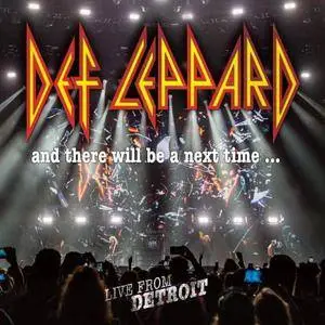 Def Leppard - And There Will Be A Next Time... Live From Detroit (2017)