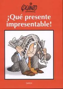 ¡Qué Presente Impresentable!, De Quino