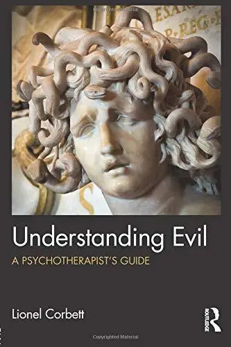 Understanding Evil: A Psychotherapist’s Guide