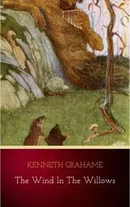 «The Wind in the Willows (Tales of the Willows)» by Kenneth Grahame