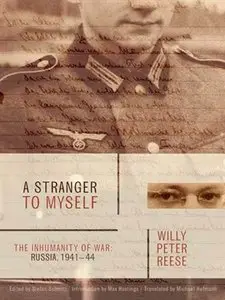 A Stranger to Myself: The Inhumanity of War: Russia, 1941-1944 (repost)